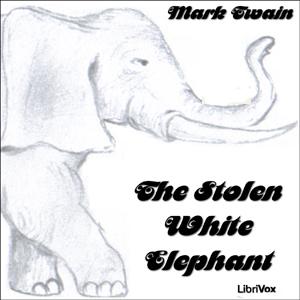 Stolen White Elephant, The by Mark Twain (1835 - 1910)