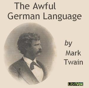 Awful German Language (version 2), The by Mark Twain (1835 - 1910)