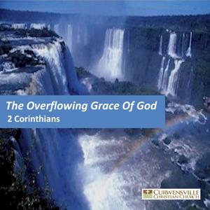 Overflowing Grace of God: A Study in 2 Corinthians