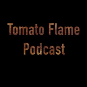 The TomatoFlame Podcast