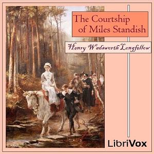 Courtship of Miles Standish, The by Henry Wadsworth Longfellow (1807 - 1882)