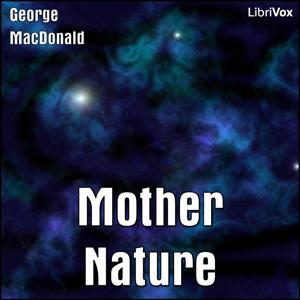 Mother Nature (MacDonald) by George MacDonald (1824 - 1905)