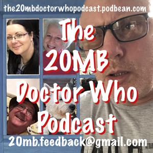 The 20MB Doctor Who Podcast by 20mb.feedback@gmail.com