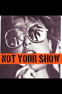 Not Your Show