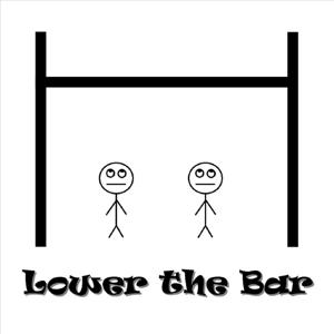 Lower the Bar
