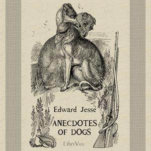 Anecdotes of Dogs by Edward Jesse (1780 - 1868)