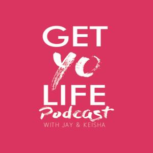 Get Yo Life Podcast