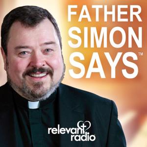 Father Simon Says by Relevant Radio