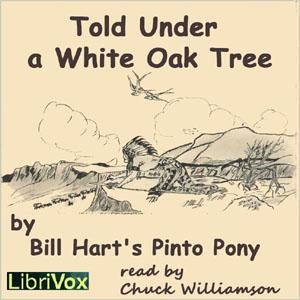 Told Under a White Oak Tree by  William S. Hart (1864 - 1946)