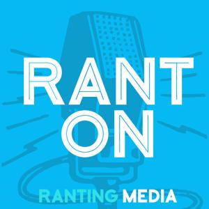 Rant On by Ranting Media