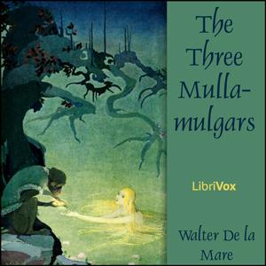 Three Mulla-mulgars, The by Walter De la Mare (1873 - 1956)