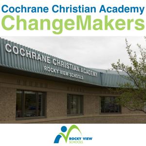 Cochrane Christian Academy Change Makers