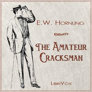 Amateur Cracksman, The by E. W. Hornung (1866 - 1921)