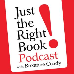 Just the Right Book with Roxanne Coady by Roxanne Coady