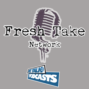 Fresh Take Network Archives - We Talk Podcasts