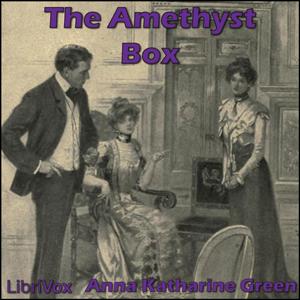 Amethyst Box, The by Anna Katharine Green (1864 - 1935)