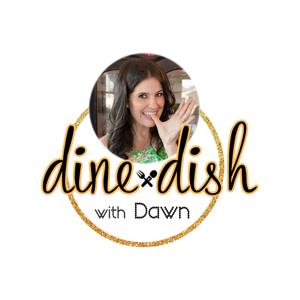 Dine & Dish with Dawn