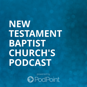 New Testament Baptist Church's Podcast