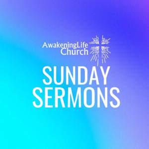 Awakening Life Sunday Messages