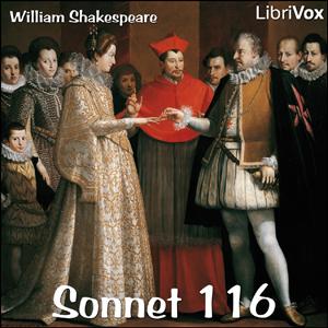 Sonnet 116 by William Shakespeare (1564 - 1616)