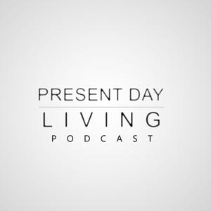 Present Day Living's Podcast