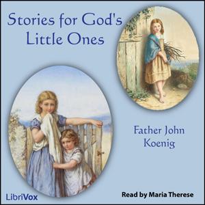 Stories for God's Little Ones by Father John Koenig (1916 - 2004)