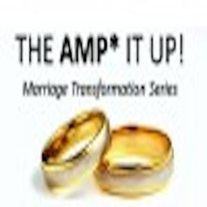 MARRIAGE TRANSFORMATION - Amp It Up!