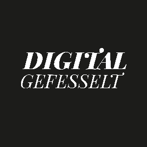 Digital gefesselt