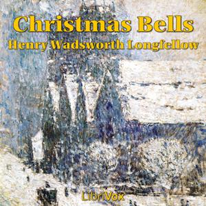 Christmas Bells by Henry Wadsworth Longfellow (1807 - 1882)