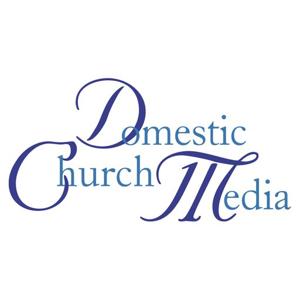 Domestic Church Media Podcasts