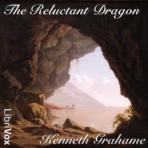 Reluctant Dragon, The by Kenneth Grahame (1859 - 1932)