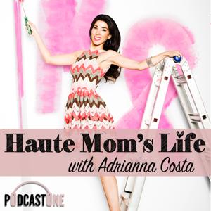 Haute Mom's Life with Adrianna Costa