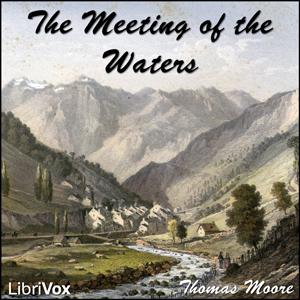 Meeting of the Waters, The by Thomas Moore (1779 - 1852)