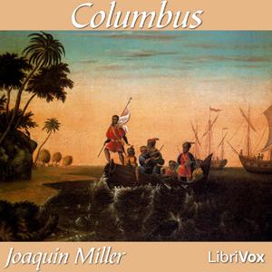 Columbus by Joaquin Miller (1837 - 1913)