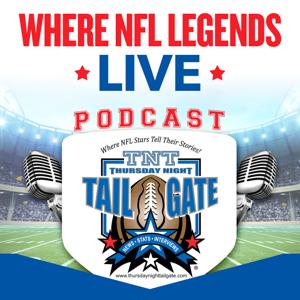 Thursday Night Tailgate, NFL Legends Podcast