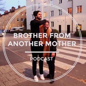 Brother from another mother Podcast