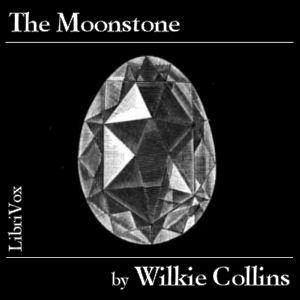 Moonstone, The by Wilkie Collins (1824 - 1889) by LibriVox