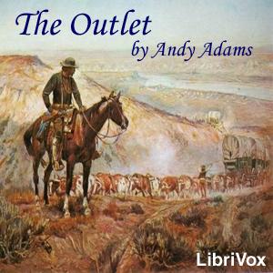 Outlet, The by Andy Adams (1859 - 1935)