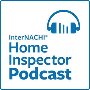 Home Inspector Podcast by InterNACHI by Ben Gromicko