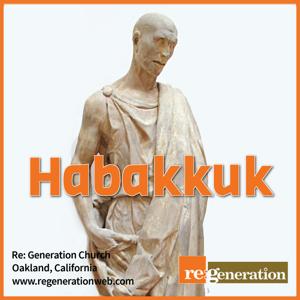 Habakkuk - Regeneration Church by Albert Lee @ Regeneration Church