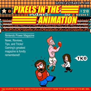 Pixels in the Animation by GeekCast Radio Network