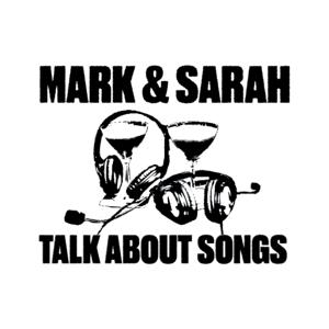 Mark And Sarah Talk About Songs