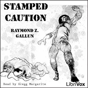 Stamped Caution by Raymond Z. Gallun (1911 - 1994)