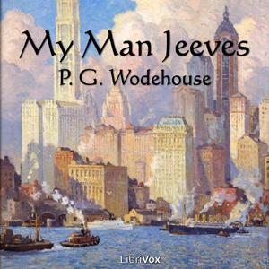 My Man Jeeves by P. G. Wodehouse (1881 - 1975)