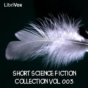 Short Science Fiction Collection 003 by Various by LibriVox