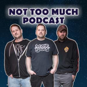 Not Too Much Podcast