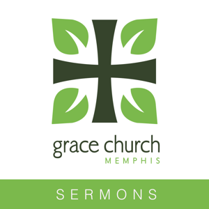 Sermons – Grace Church Memphis