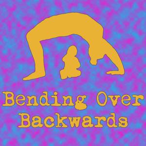 Bending Over Backwards Podcast