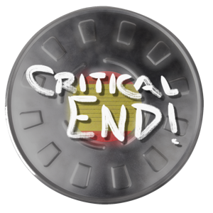 Critical End! (The Podcast)