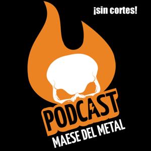 Podcast Maese del Metal (¡Sin cortes!)